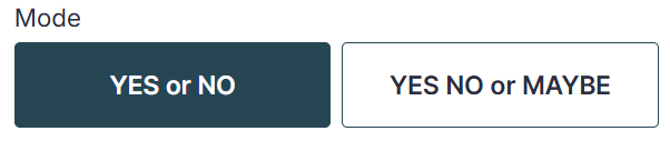 Mode selection for Yes or No, or Yes No or Maybe
